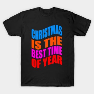 Christmas is the best time of year T-Shirt